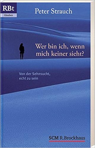 Wer Bin Ich Wenn Mich Keiner Sieht Von Der Sehnsucht Echt Zu Sein Brockhaus Taschenbucher Sonderausgaben Amazon De Strauch Peter Bucher