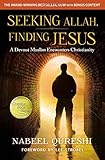 Seeking Allah, Finding Jesus: A Devout Muslim Encounters Christianity