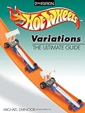 Hot Wheels Variations The Ultimate Guide by Michael Zarnock