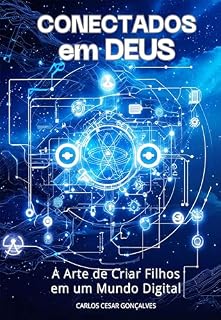 Livro CONECTADOS em DEUS: A Arte de Criar Filhos em Um Mundo Digital