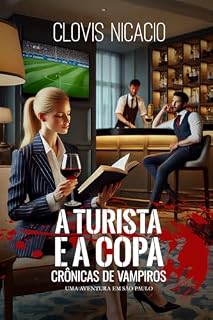 Livro A turista e a Copa: Uma aventura em São Paulo (Crônicas de Vampiros Livro 4)
