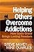 Helping Others Overcome Addictions: How God's Grace Brings Lasting Freedom by Steve McVey, Mike Quarles