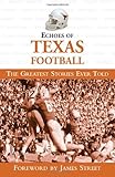 Echoes of Texas Football: The Greatest Stories Ever Told