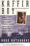 Kaffir Boy: An Autobiography--The True Story of a Black Youth's Coming of Age in Apartheid South Africa