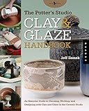 The Potter's Studio Clay and Glaze Handbook: An Essential Guide to Choosing, Working, and Designing with Clay and Glaze in the Ceramic Studio (Studio Handbook Series) by Jeff Zamek