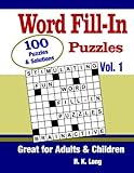 Word Fill-In Puzzles, Volume 1: 100 Full-Page Word Fill-In Puzzles, Great for Adults & Children by R K Long