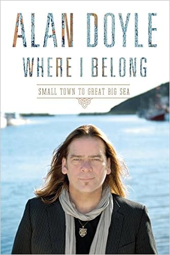 Where I Belong & A Newfoundlander in Canada (Alan Doyle Autobiographies) - Alan Doyle