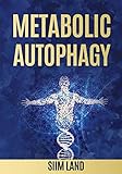 Metabolic Autophagy: Practice Intermittent Fasting and Resistance Training to Build Muscle and Promote Longevity (Metabolic Autophagy Diet) cover