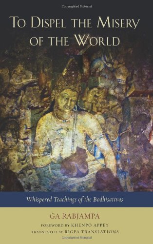 To Dispel the Misery of the World: Whispered Teachings of the Bodhisattvas