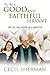 To Be A Good and Faithful Servant: The Life and Work of a Minister by 