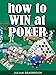 How To Win At Poker (Poker Blackjack Roulette Book 2) by Julian Bradbrook