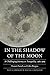 In the Shadow of the Moon: A Challenging Journey to Tranquility, 1965-1969 (Outward Odyssey: A People's History of Spaceflight)