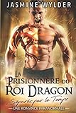 La Prisionnère du Roi Dragon: Une Romance Paranormale (Séparés par le Temps) (French Edition) by Jasmine Wylder