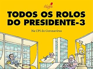 Livro Todos os rolos do presidente - 3: Na CPI do Coronavírus (O governo Bolsonaro em charges)