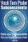 Livro Você Tem Poder Subconsciente: Como Usar o Subconsciente Para Criar Riqueza, Sucesso e Poder