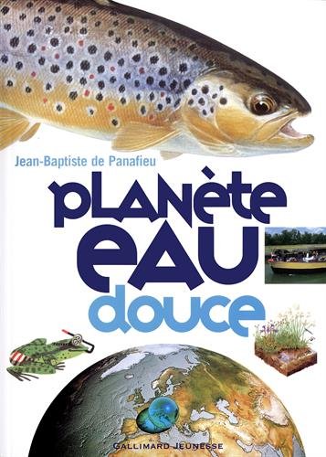 Planète eau douce by Jean-Baptiste de Panafieu