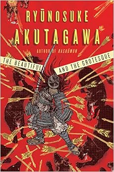 The Beautiful and the Grotesque, by Ryunosuke Akutagawa The Beautiful and the Grotesque, by Ryunosuke Akutagawa