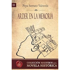 Arder en la memoria (Maestros de la novela historica) (Volume 33) (Spanish Edition)
