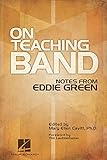 On Teaching Band: Notes from Eddie Green by Mary Ellen Cavitt