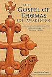 The Gospel of Thomas for Awakening: A Commentary on Jesus' Sayings as Recorded by the Apostle Thomas