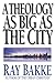 A Theology as Big as the City by