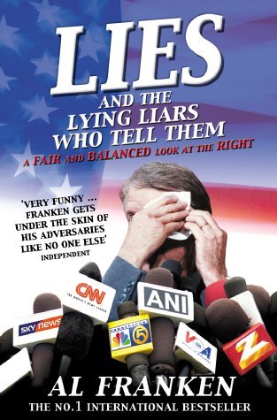 Lies And The Lying Liars Who Tell Them By Al Franken 2003 09 30 Amazon Com Books