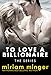 To Love a Billionaire: The Series (Steamy Billionaire Romance)