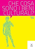 Che cosa sono i beni culturali? (Italian Edition)