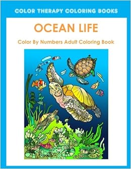 Ocean Life Color By Number Adult Coloring Book Color Therapy Coloring Books 9781718655744 Amazon Com Books