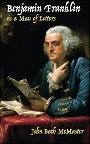Benjamin Franklin As A Man Of Letters Mcmaster John Bach 9781633912816 Amazon Com Books