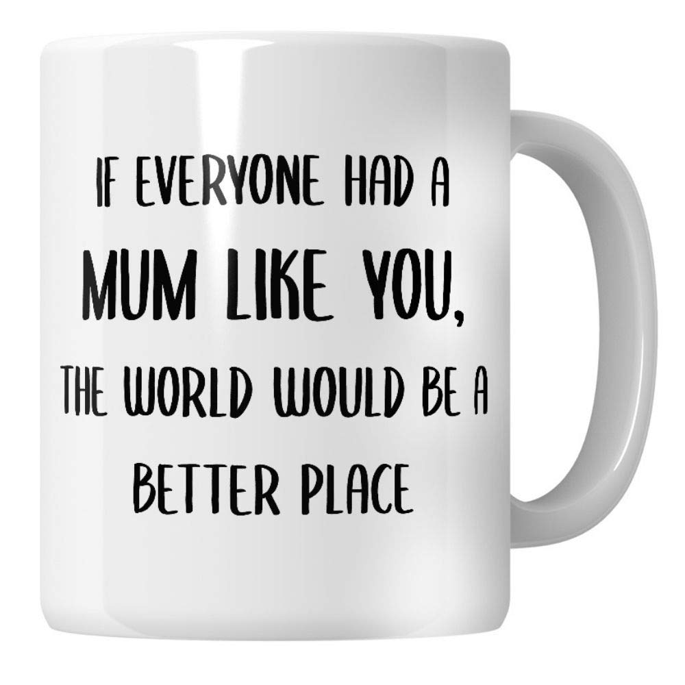 WG- If Everyone has a Mum Like You - Mum Mug, Mum Gifts from Daughter Mug, Gifts for Mum On Her Birthday, Birthday Presents for Mum