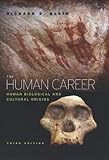 The Human Career: Human Biological and Cultural Origins, Third Edition