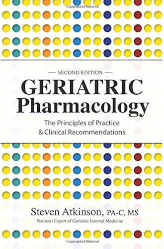 Download Geriatric Pharmacology: The Principles of Practice & Clinical Recommendations, Second Edition PDF