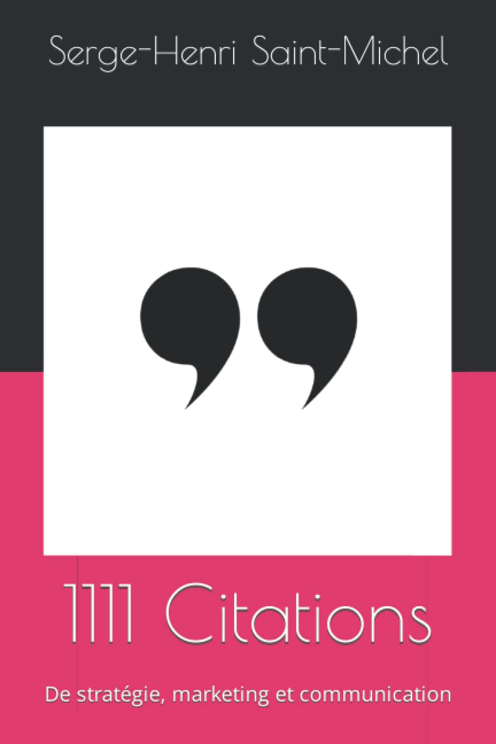 Amazon Fr 1111 Citations De Strategie Marketing Et Communication Saint Michel Serge Henri Livres