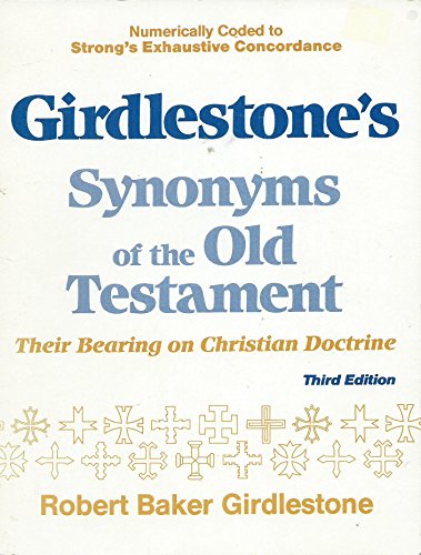 Girdlestone s Synonyms Of The Old Testament Their Bearing On Christian Doctrine English And 