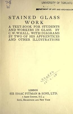 Stained Glass Work A Text-Book for Students and Workers in Glass