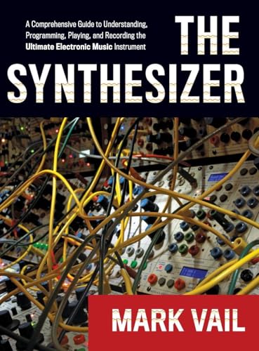 The Synthesizer: A Comprehensive Guide to Understanding, Programming, Playing,…