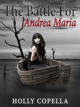 Amazon Com The Battle For Andrea Maria Ebook Holly Copella Kindle Store