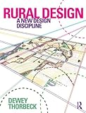 Rural Design : A New Design Discipline, Thorbeck, Dewey, 0415593190