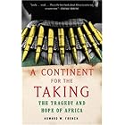 A Continent for the Taking: The Tragedy and Hope of Africa