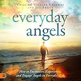 Everyday Angels: How to Encounter, Experience, and Engage Angels in Everyday Life by 
