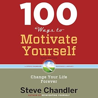 100 Ways To Motivate Yourself Change Your Life Forever