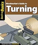 Woodworker's Guide to Turning: Straight Talk for Today's Woodworker (Fox Chapel Publishing) (Back To Basics) by Skills Institute Press