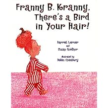 Franny B. Kranny, There's a Bird in Your Hair!