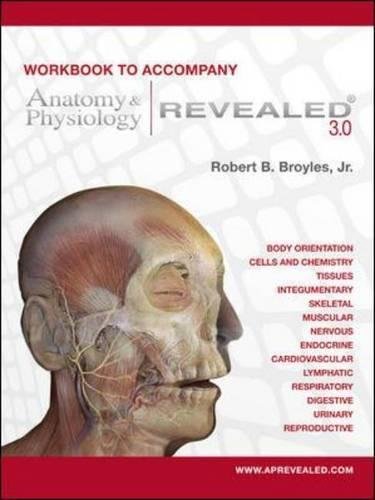 Workbook to accompany Anatomy & Physiology Revealed Version 3.0, by Robert Broyles
