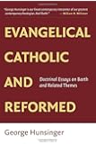 Evangelical, Catholic, and Reformed: Essays on Barth and Other Themes