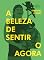 Livro A Beleza de Sentir o Agora