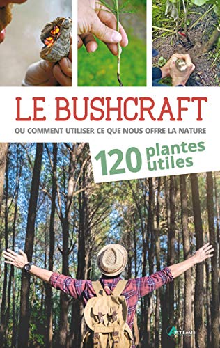 Bushcraft, ou comment utiliser ce que nous offre la nature (French Edition) by Lars Konarek