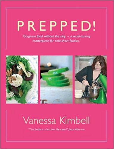 Prepped!: Gorgeous Food without the Slog - a Multi-tasking Masterpiece for Time-short Foodies
