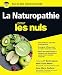 La Naturopathie Pour les Nuls (French Edition) by